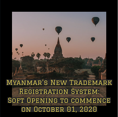 The new Trademark Law of the Republic of the Union of Myanmar shall be officially implemented from October 1, 2020