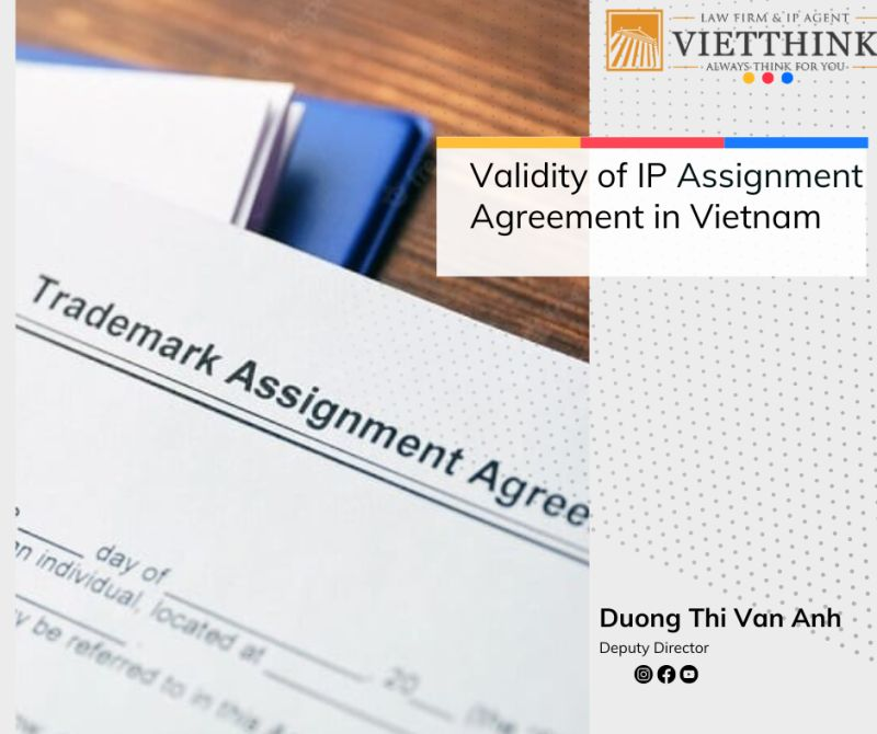 Validity of an assignment agreement of an Intellectual Property Object, how to be accepted in Vietnam?