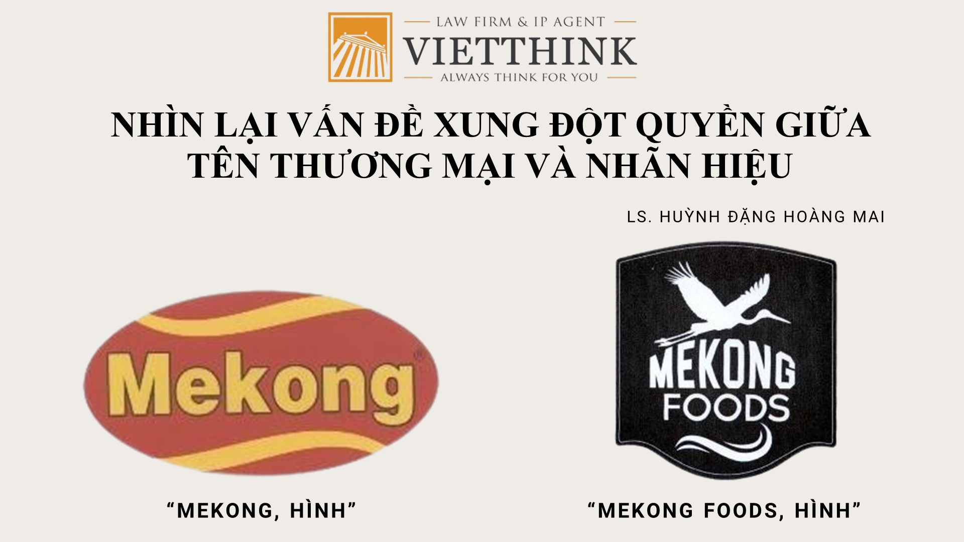 Từ vụ án tranh chấp nhãn hiệu “MEKONG, hình” và nhãn hiệu “MEKONG FOODS, hình”, nhìn lại vấn đề xung đột quyền giữa tên thương mại và nhãn hiệu.