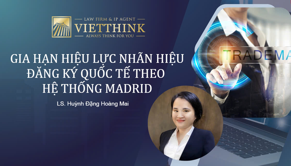 GIA HẠN HIỆU LỰC NHÃN HIỆU ĐĂNG KÝ QUỐC TẾ THEO HỆ THỐNG MADRID