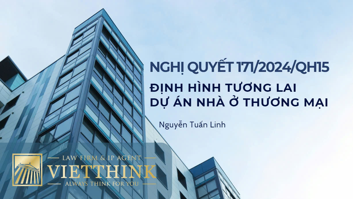 NGHỊ QUYẾT 171/2024/QH15 ĐỊNH HÌNH TƯƠNG LAI CÁC DỰ ÁN NHÀ Ở THƯƠNG MẠI TẠI VIỆT NAM