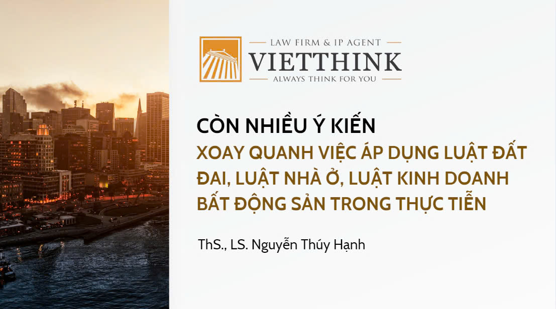 CÒN NHIỀU Ý KIẾN VỀ VIỆC ÁP DỤNG LUẬT ĐẤT ĐAI, LUẬT NHÀ Ở, LUẬT KINH DOANH BẤT ĐỘNG SẢN TRONG THỰC TIỄN